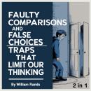 Faulty Comparisons and False Choices: Traps That Limit Our Thinking (2 in 1) Audiobook