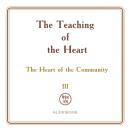 The Teaching of the Heart: Volume III - The Heart of the Community Audiobook