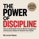 Cover of The Power of Discipline: How to Build Self-Control, Mental Toughness, and Success Habits to Achieve Your Goals