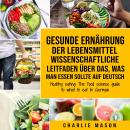 [German] - Gesunde Ernährung Der lebensmittelwissenschaftliche Leitfaden über das, was man essen sol Audiobook