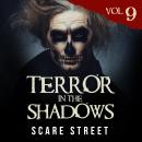 Short Horror Stories: Terror in the Shadows Vol. 9: Scary Ghosts, Paranormal & Supernatural Monsters Audiobook