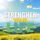 Strengthen Your Life: Secrets to Thriving and Finding Fulfillment: 'Unlock your potential with thril Audiobook
