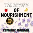 The Rhythm of Nourishment: Unlock Optimal Energy with Meal Timing & Eating Frequency for Your Body T Audiobook