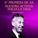 [Spanish] - 9° Promesa De AA: Nuestra Actitud Hacia La Vida Cambiara: Temas Espirituales Audiobook