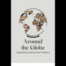 Around the Globe: Celebrating Cultures and Traditions Audiobook