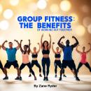 Group Fitness: The Benefits of Working out Together Audiobook