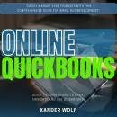 QuickBooks Online:::: “Easily Manage Your Finances With This Comprehensive Guide For Small Business  Audiobook