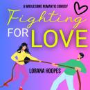 Fighting for Love: A Sweet Romantic Comedy Audiobook