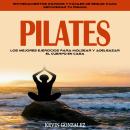 [Spanish] - Pilates: Los Mejores Ejercicios Para Moldear Y Adelgazar El Cuerpo en Casa (Entrenamient Audiobook