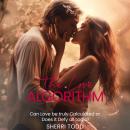 The Love Algorithm: Can Love truly be Calculated or Does it Defy All Logic? Audiobook