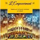 [French] - L'Empowerment: Redécouvrir le Pouvoir Individuel et Collectif Audiobook