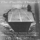 The Pacific Theater in 1942: The History of the Decisive Campaigns and Battles that Helped America T Audiobook