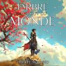 [French] - L'arbre au bout du monde: Fantasy et Aventure Audiobook
