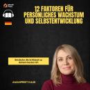 [German] - 12 Faktoren für persönliches Wachstum und Selbstentwicklung: Entdecke die Schlüssel zu de Audiobook