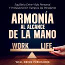 [Spanish] - Armonía al alcance de la mano: Equilibrio entre vida personal y profesional en tiempos d Audiobook