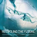 Recycling the Future: Circular Economy's Role in Reducing Pollution And Climate Change Audiobook