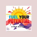 Fuel Your Potential: Secrets to Transform Your Life Today: 'Discover life-altering secrets! Fuel you Audiobook