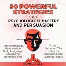 30 Powerful Strategies for Psychological Mastery and Persuasion: Dark Psychology, Manipulation, Body Audiobook