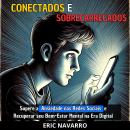 [Portuguese] - Conectados e Sobrecarregados: Guia para Superar a Ansiedade nas Redes Sociais e Recup Audiobook