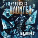 Every House is Haunted Audiobook
