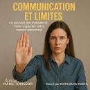 [French] - COMMUNICATION ET LIMITES: Le pouvoir de protéger et faire respecter votre espace personne Audiobook
