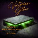 Victorian Gothic Volume 2: A Most Perilous Name Audiobook