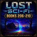 Lost Sci-Fi Books 206 thru 210 - Five Vintage Sci-Fi Short Stories from the 1930s, 40s, 50s and 60s Audiobook
