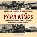 [Spanish] - Primera y Segunda Guerra Mundial para niños: Una guía fascinante sobre la Primera y la S Audiobook