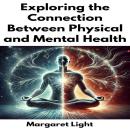 Exploring The Connection Between Physical And Mental Health Audiobook