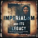 Imperialism and Its Legacy: The Long-Term Effects of Empire Building on Modern Nations Audiobook