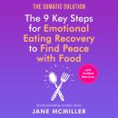 The Somatic Solution: The 9 Key Steps for Emotional Eating Recovery to Find Peace with Food Audiobook