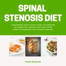 Spinal Stenosis Diet: A Beginner's Quick Start Guide to Managing the Condition Through Diet and Othe Audiobook