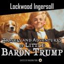 Travels and Adventures of Little Baron Trump and his Wonderful Dog Bulger Audiobook