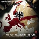 The Unbroken Reich: What If Germany Had Won World War I? Audiobook