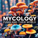 Mycology: Fungi and Their World Audiobook
