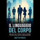 [Spanish] - El Lenguaje Corporal: Cómo Analizar a las Personas y Leer Rápidamente Su Mente a Través  Audiobook