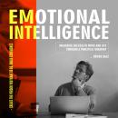 Emotional Intelligence: Create the Person You Want to Be, Build Confidence (Unlocking Success in Wor Audiobook