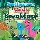 SPOTTYSAURUS SHARES BREAKFAST: A book about trying new foods and the joy of sharing Audiobook