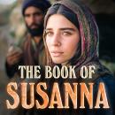 THE BOOK OF SUSANNA: The Apocrypha | Excluded From The Bible Audiobook