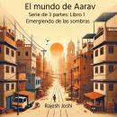 [Spanish] - El mundo de Aarav: Libro 1: Levantándose de las sombras: Aarav's World: Book 1: Rising F Audiobook