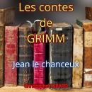 [French] - Jean le chanceux: Les contes des frères GRIMM Audiobook