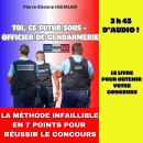 [French] - TOI, CE FUTUR SOUS-OFFICIER DE GENDARMERIE: La méthode infaillible en 7 points pour réuss Audiobook