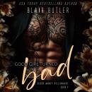 Good Girl Turned Bad: Blood Money Billionaire Audiobook