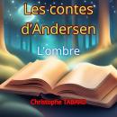 [French] - L'ombre: Les contes d'Andersen Audiobook