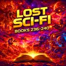 Lost Sci-Fi Books 236 thru 240 - Five Vintage Sci-Fi Short Stories from the 1930s, 1940s, 1950s and 1960s Audiobook