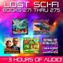 Lost Sci-Fi Books 271 thru 275 - Five Vintage Sci-Fi Short Stories from the 1930s, 1940s, 1950s and  Audiobook
