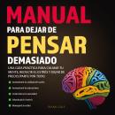 [Spanish] - Manual para dejar de Pensar Demasiado Audiobook