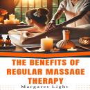 The Benefits of Regular Massage Therapy Audiobook