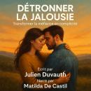 [French] - DÉTRÔNER LA JALOUSIE: Transformer la méfiance en complicité Audiobook