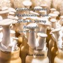 Growing Gourmet Mushrooms: From Spores to Savory Harvests: Master the Art of Fungi Cultivation Audiobook